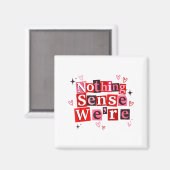 Funny Matching Couple Nothing Sense We're Saying Q Magnet (Vorderseite/Rückseite)