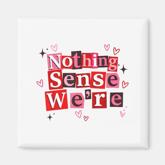 Funny Matching Couple Nothing Sense We're Saying Q Magnet (Vorne)