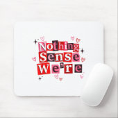 Funny Matching Couple Nothing Sense We're Saying Q Mousepad (Mit Mouse)