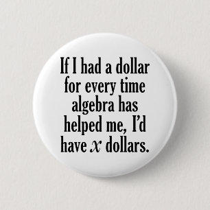 Funny Math/Algebra Zitat - Ich hätte x Dollar Button