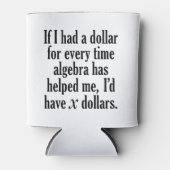 Funny Math/Algebra Zitat - Ich hätte x Dollar Dosenkühler (Vorderseite)