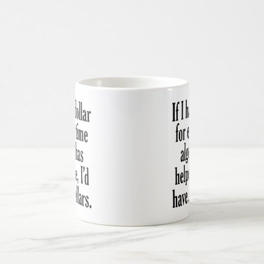 Funny Math/Algebra Zitat - Ich hätte x Dollar Kaffeetasse (Mittel)