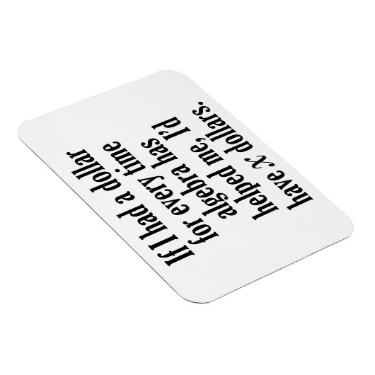 Funny Math/Algebra Zitat - Ich hätte x Dollar Magnet (Rechte Seite)