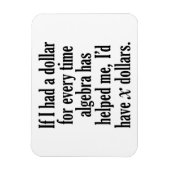 Funny Math/Algebra Zitat - Ich hätte x Dollar Magnet (Vertikal)