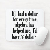 Funny Math/Algebra Zitat - Ich hätte x Dollar Mousepad (Mit Mouse)
