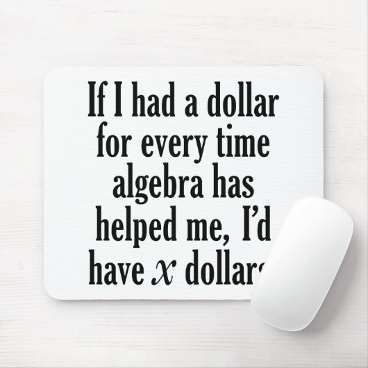 Funny Math/Algebra Zitat - Ich hätte x Dollar Mousepad (Mit Mouse)