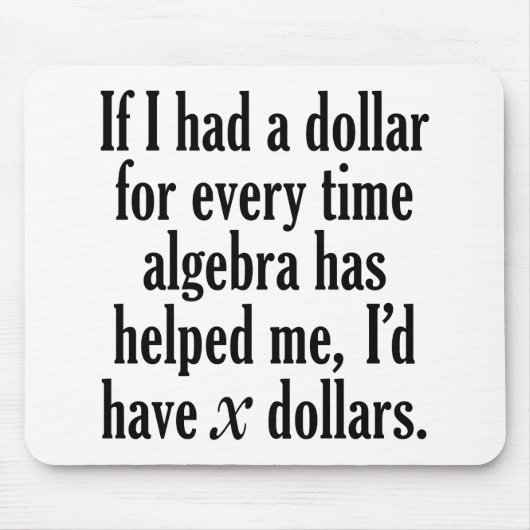 Funny Math/Algebra Zitat - Ich hätte x Dollar Mousepad (Vorne)
