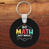 Funny Math Back To School Do Math Not Magic Show Y Schlüsselanhänger (Vorderseite)