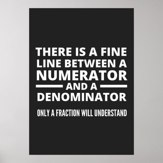 Funny Math FINE LINE NUMERATOR DENOMINATOR Poster (Vorne)