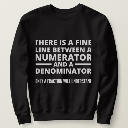 Funny Math FINE LINE NUMERATOR DENOMINATOR Sweatshirt (Design vorne)