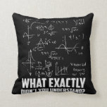 Funny Math Geek Physik Science Joke Kissen<br><div class="desc">Funny Mah Geek Physik Science Joke. Spaß des Wissenschaftlers Physiker Mathematiker.</div>