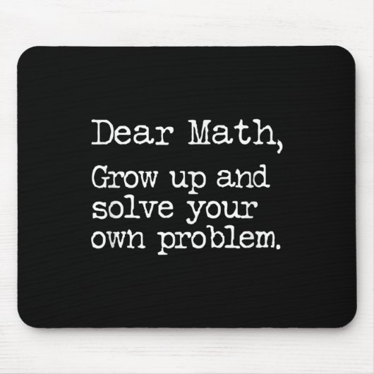 Funny Math Grow Up And Solve Your Own Problems  Mousepad (Vorne)