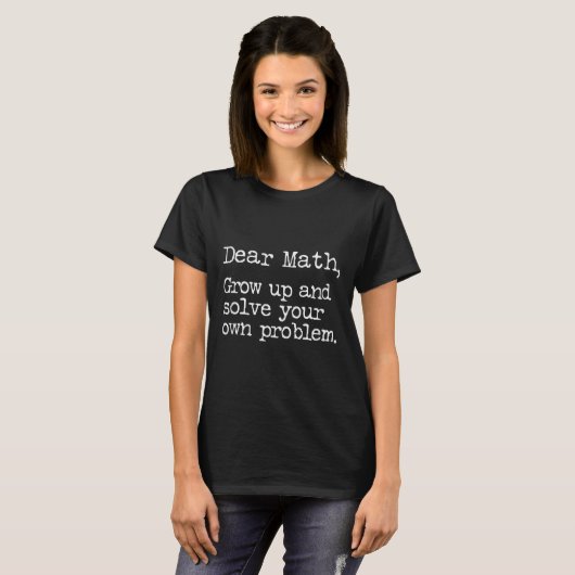 Funny Math Grow Up And Solve Your Own Problems T-Shirt (Vorne ganz)