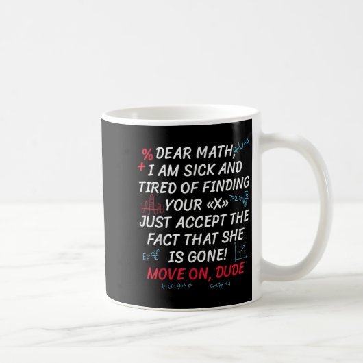 Funny Math Quote Dear Math Move On Dude Girls Boys Kaffeetasse (Rechts)
