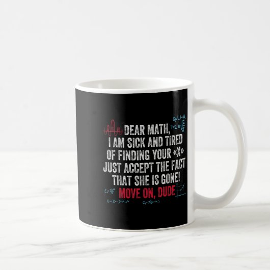 Funny Math Quote Dear Math Move On Dude Girls Boys Kaffeetasse (Rechts)