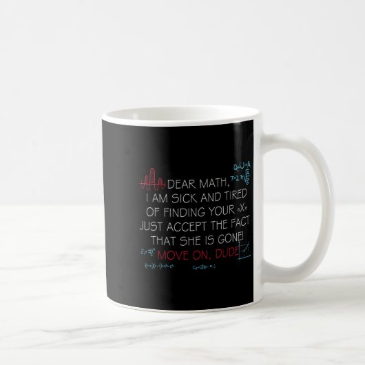 Funny Math Quote Dear Math Move On Dude Girls Boys Kaffeetasse (Rechts)