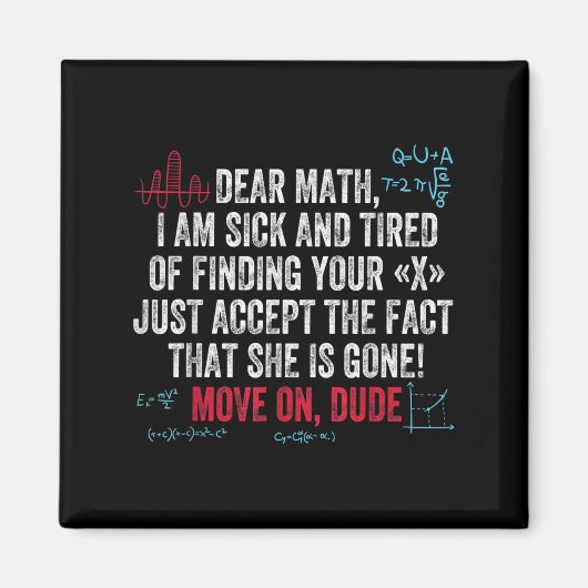 Funny Math Quote Dear Math Move On Dude Girls Boys Magnet (Vorne)