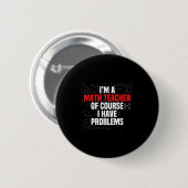 Funny Math Quote Mathematics Dear Math Teacher Ner Button (Vorne & Hinten)