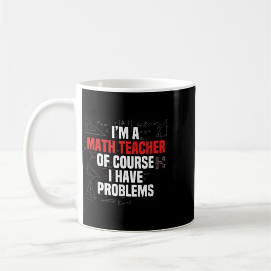 Funny Math Quote Mathematics Dear Math Teacher Ner Kaffeetasse (Links)