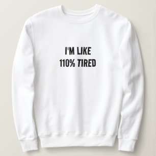 Funny Math Quote Pun, 100% müde Grafik drucken Sweatshirt