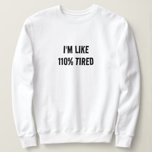 Funny Math Quote Pun, 100% müde Grafik drucken Sweatshirt (Design vorne)