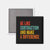 Funny Math Teacher Be Like Subtraction And Make A  Magnet (Vorderseite/Rückseite)