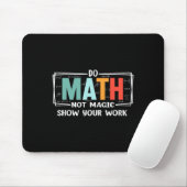 Funny Math Teacher Do Math Not Magic Show Your Wor Mousepad (Mit Mouse)
