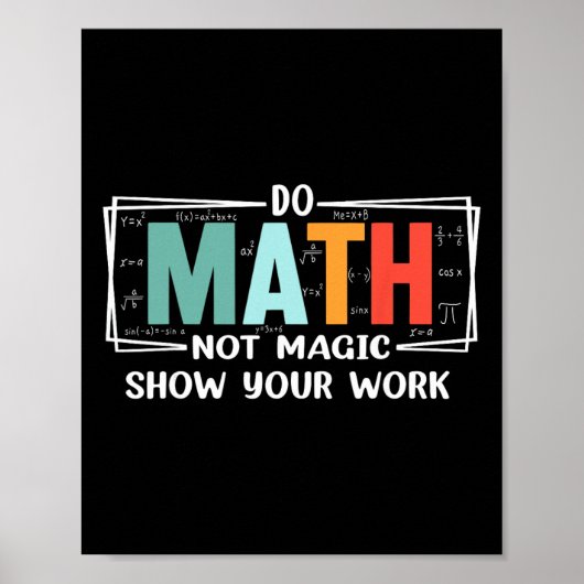 Funny Math Teacher Do Math Not Magic Show Your Wor Poster (Vorne)