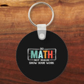 Funny Math Teacher Do Math Not Magic Show Your Wor Schlüsselanhänger (Vorderseite)