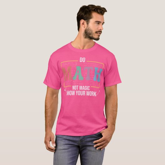 Funny Math Teacher Do Math Not Magic T-Shirt (Vorne ganz)