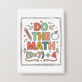 Funny Math Teacher Do The Math (9x7)+4 Button (Vorderseite)