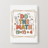 Funny Math Teacher Do The Math (9x7)+4 Button (Vorderseite)