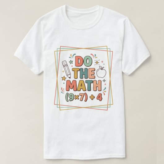 Funny Math Teacher Do The Math (9x7)+4 T-Shirt (Design vorne)