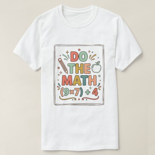 Funny Math Teacher Do The Math (9x7)+4 T-Shirt (Design vorne)