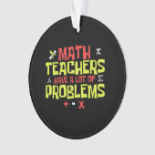 Funny Math Teacher - Eine Menge Probleme Joke Ornament (Vorderseite)