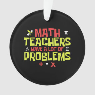 Funny Math Teacher - Eine Menge Probleme Joke Ornament