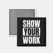 Funny Math Teacher Gifts - Show Your Work Magnet (Vorderseite/Rückseite)