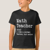 Funny Math Teacher, Like A Normal Teacher But Cool T-Shirt (Vorderseite)