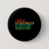 Funny Math Teacher Math Lover Quotes Student Mathe Button (Vorderseite)