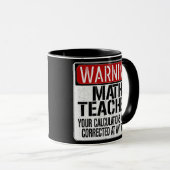 Funny Math Teacher Warning Sign  Tasse (VorderseiteRechts)