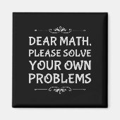 Funny Math Tween Dear Math Please Solve Your Own P Magnet (Vorne)