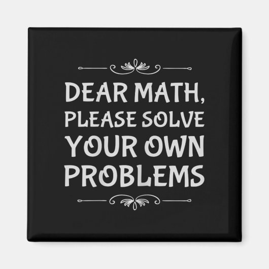 Funny Math Tween Dear Math Please Solve Your Own P Magnet (Vorne)