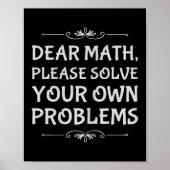 Funny Math Tween Dear Math Please Solve Your Own P Poster (Vorne)