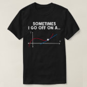 Funny Math Zitat Geschenk für Lehrer Schüler Mathe T-Shirt (Design vorne)