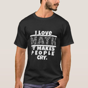 Funny Mathe Design I Liebe Mathe Es bringt Leute z T-Shirt