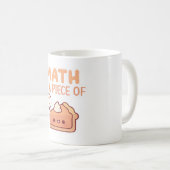 Funny Mathe ist ein Stück Pie Pi Pun Kaffeetasse (VorderseiteRechts)