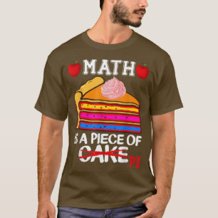 Funny Mathe ist ein Stück Pie Teacher Student Pi D T-Shirt