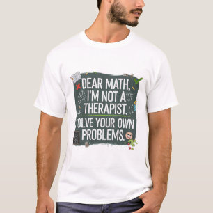 Funny Mathe Lehrer - Sehr geehrte Mathe kann deine T-Shirt