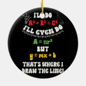 Funny Mathe Teacher Joke Zitate, das ist, wo ich G Keramik Ornament (Hinten)