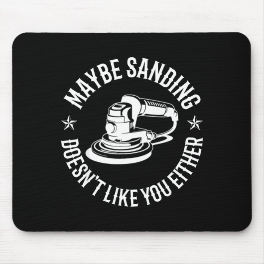 Funny Maybe Sanding Doesn't Like You Either Wooden Mousepad (Vorne)